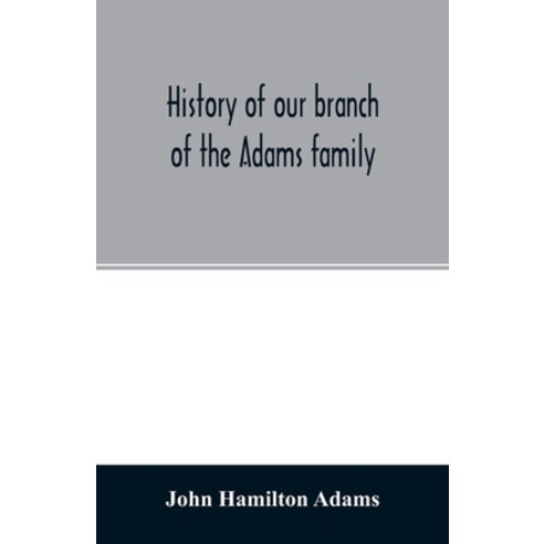 History of our branch of the Adams family Paperback, Alpha Edition