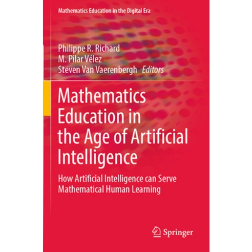 (영문도서) Mathematics Education in the Age of Artificial Intelligence: How Artificial Intelligence Can ... Paperback, Springer, English, 9783030869113