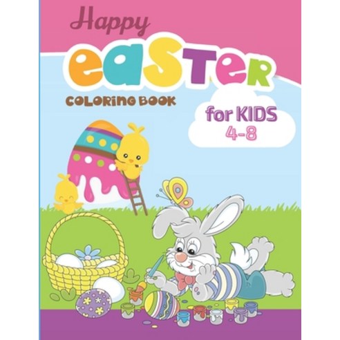 Happy eaSTeR COLORING BOOK for KIDS 4-8: A Collection of Fun and Easy Happy EASTER Coloring Book Fea... Paperback, Independently Published, English, 9798701757040