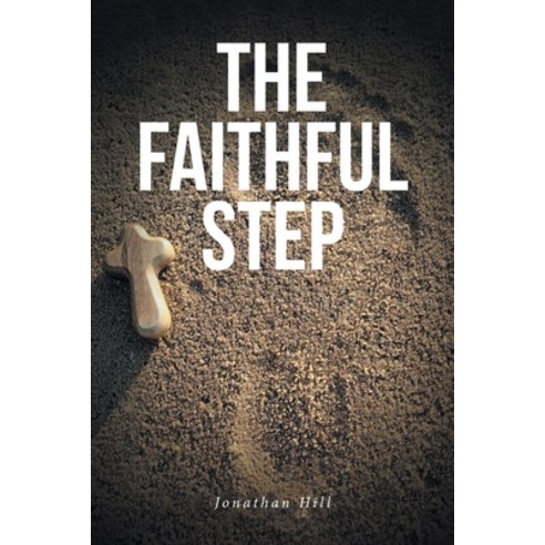 (영문도서) The Faithful Step Paperback, Christian Faith Publishing, English, 9798888329283