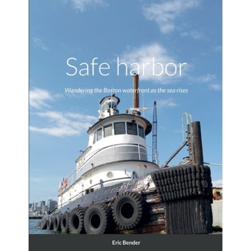 (영문도서) Safe harbor: Wandering the Boston waterfront as the sea rises Paperback, Lulu.com