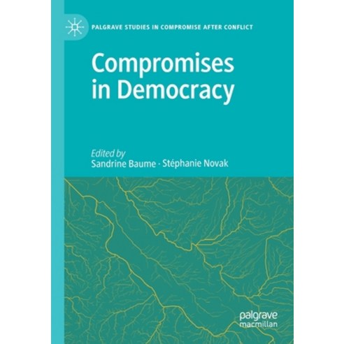 (영문도서) Compromises in Democracy Paperback, Palgrave MacMillan, English, 9783030408046