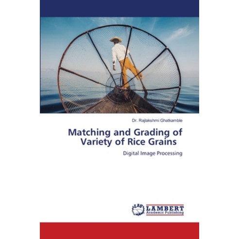 (영문도서) Matching and Grading of Variety of Rice Grains Paperback, LAP Lambert Academic Publis..., English, 9786207454808