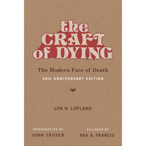 The Craft of Dying 40th Anniversary Edition: The Modern Face of Death Paperback, MIT Press