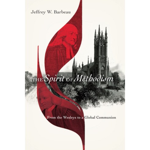 The Spirit of Methodism: From the Wesleys to a Global Communion Paperback, IVP Academic, English, 9780830852543