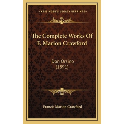 (영문도서) The Complete Works Of F. Marion Crawford: Don Orsino (1891) Hardcover, Kessinger Publishing, English, 9781168253996