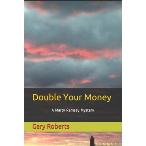 Double Your Money: A Marty Ramsey Mystery Paperback, Independently Published