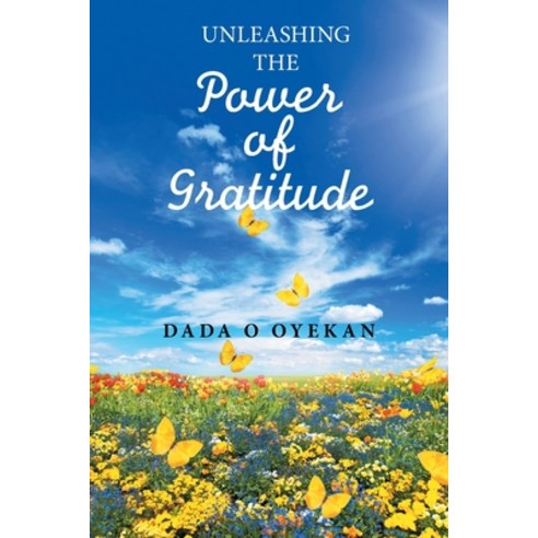 (영문도서) Unleashing the Power of Gratitude Paperback, Xlibris Us, English, 9781664182653