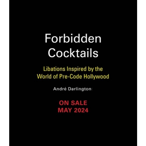 (영문도서) Forbidden Cocktails: Libations Inspired by the World of Pre-Code Hollywood Hardcover, Running Press Adult, English, 9780762485208