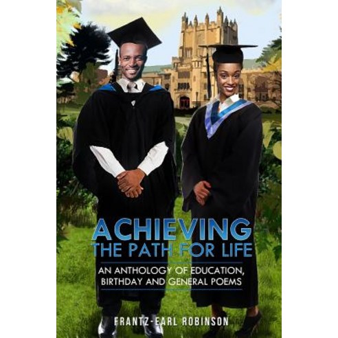 Achieving - The Path for Life: An Anthology of Education Birthday and General Poems Paperback, Independently Published, English, 9781092543309