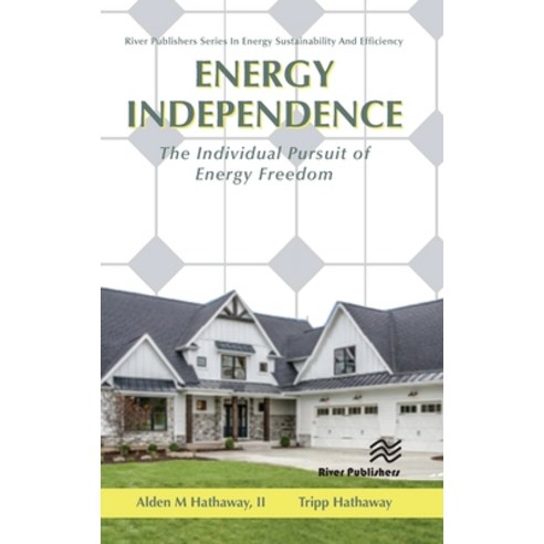 (영문도서) Energy Independence: The Individual Pursuit of Energy Freedom Hardcover, River Publishers, English, 9788770226936