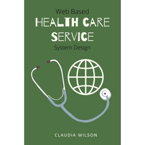 (영문도서) Web Based Healthcare Service System Design Paperback, Maatia, English, 9788113781696