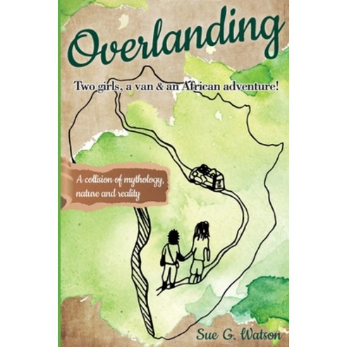 (영문도서) Overlanding: Two girls a van and an African adventure Paperback, Sue G. Watson, English, 9781777583217