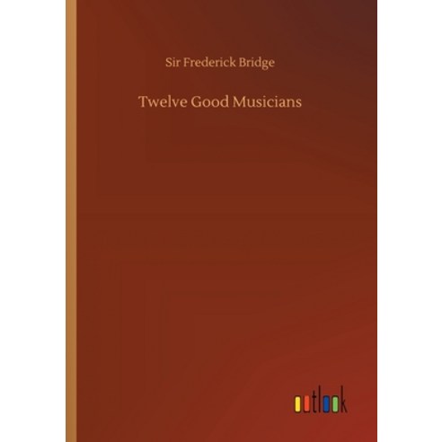 Twelve Good Musicians Paperback, Outlook Verlag