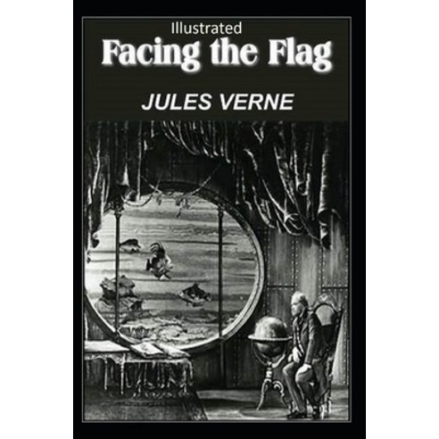 Facing the Flag Illustrated Paperback, Independently Published, English, 9798739480460