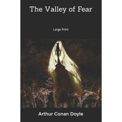 The Valley of Fear: Large Print Paperback, Independently Published, English, 9781653965373