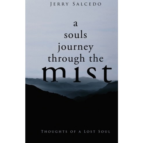 A souls journey through the mist: Thoughts of a lost soul Paperback, Independently Published, English, 9798694967921