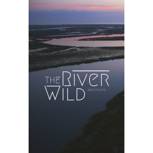 (영문도서) The River Wild Paperback, Swan Charm Publishing, English, 9789916399897