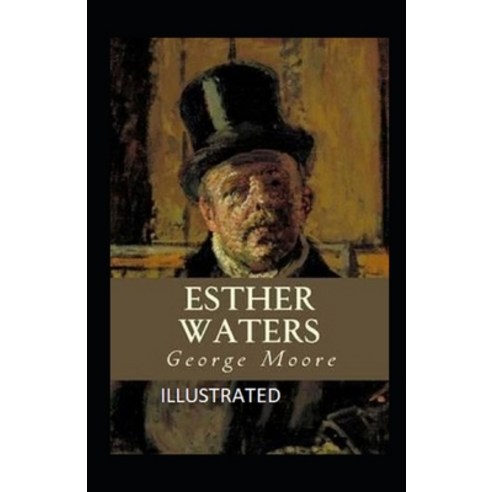 Esther Waters Illustrated Paperback, Independently Published, English, 9798747086432