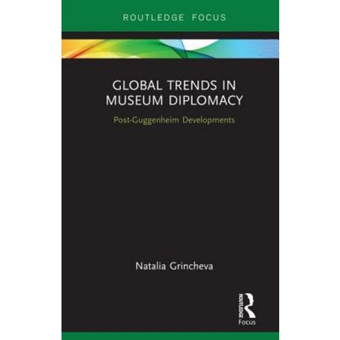Global Trends in Museum Diplomacy: Post-Guggenheim Developments Hardcover, Routledge, English, 9780815370949