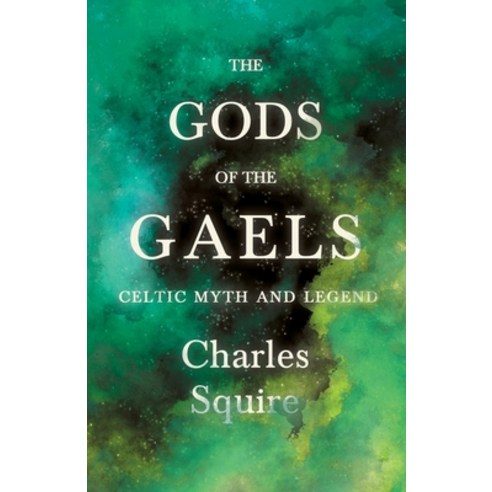 (영문도서) The Gods of the Gaels - Celtic Myth and Legend (Folklore History Series) Paperback, Pierides Press, English, 9781445521558