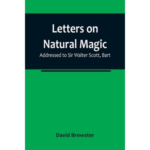 (영문도서) Letters on Natural Magic; Addressed to Sir Walter Scott Bart Paperback, Alpha Edition, English, 9789356783157
