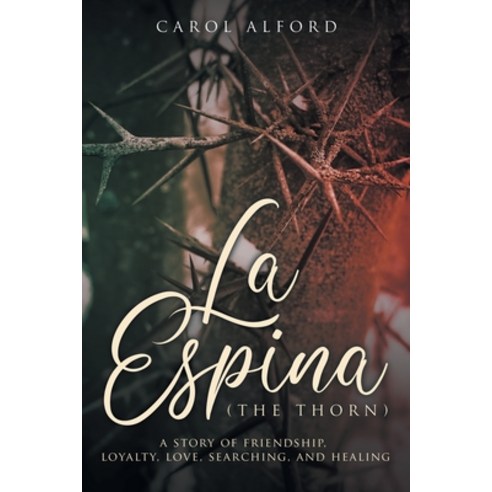 (영문도서) La Espina (The Thorn): a story of friendship loyalty love searching and healing Paperback, Primix Publishing, English, 9781957676845