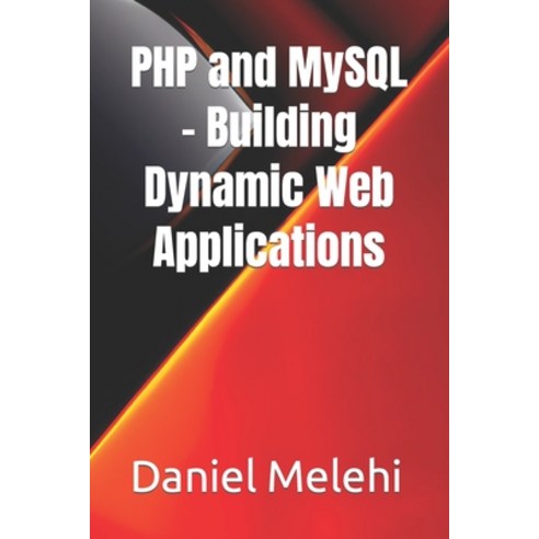 (영문도서) PHP and MySQL - Building Dynamic Web Applications Paperback, Independently Published, English, 9798393941918
