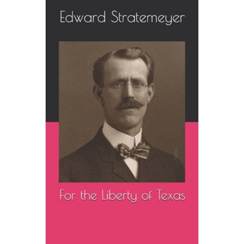(영문도서) For the Liberty of Texas Paperback, Independently Published, English, 9798705506798