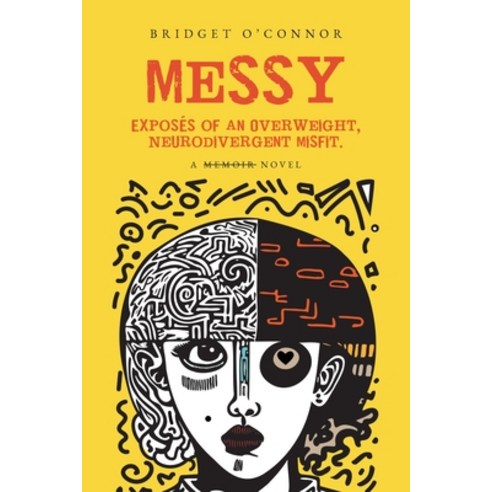 (영문도서) Messy: Exposés of an Overweight Neurodivergent Misfit Paperback, Palmetto Publishing, English, 9798822935556