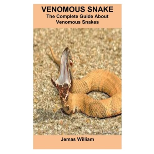 (영문도서) Venomous Snake: The Complete Guide About Venomous Snakes Paperback, Independently Published, English, 9798326747488