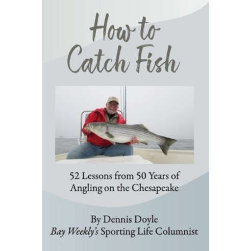 (영문도서) How to Catch Fish: 52 Lessons from 50 Years of Angling on the Chesapeake Paperback, New Bay Books LLC, English, 9798988299813