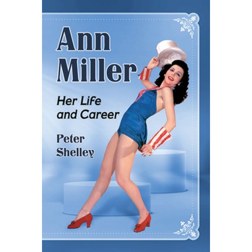 Ann Miller: Her Life and Career Paperback, McFarland & Company
