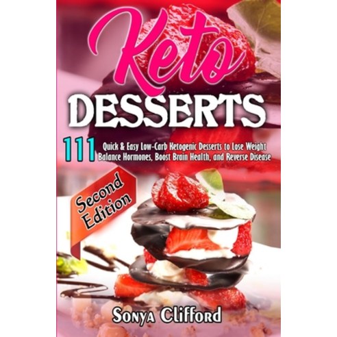 Keto Desserts: 111 Quick & Easy Low-Carb Ketogenic Desserts to Lose Weight Balance Hormones Boost ... Paperback, Growthshape