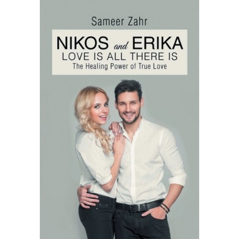 (영문도서) Nikos and Erika: The Healing Power of True Love Paperback, Sameer Zahr, English, 9781954932647