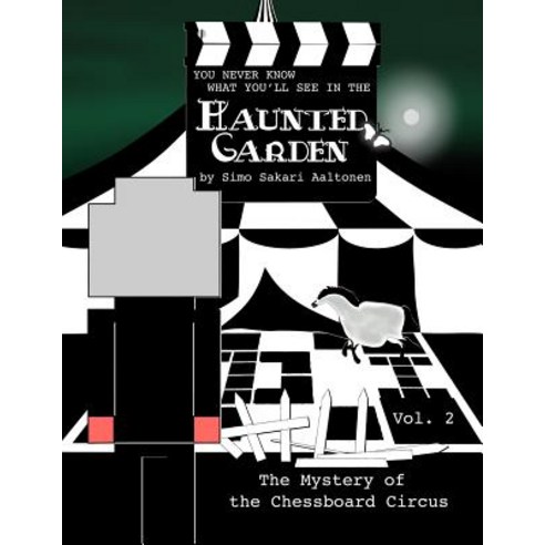 (영문도서) You Never Know What You''ll See in the Haunted Garden Vol. 2: The Mystery of the Chessboard C... Paperback, Independently Published, English, 9781080537495
