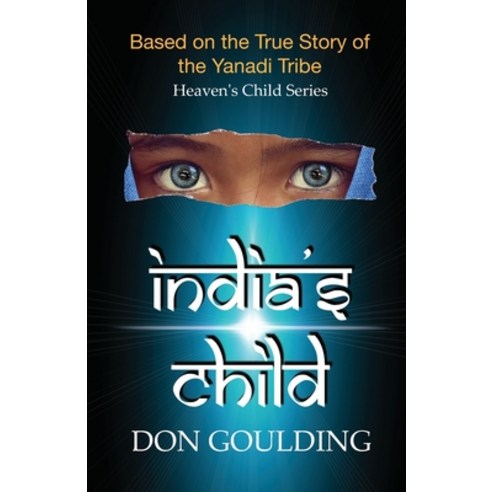 India''s Child: Based on the True Story of the Yanadi Tribe Paperback, Createspace Independent Pub..., English, 9781986323185