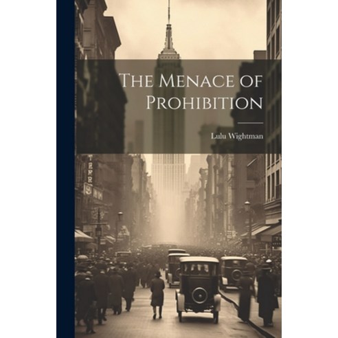 (영문도서) The Menace of Prohibition Paperback, Legare Street Press, English, 9781021409669
