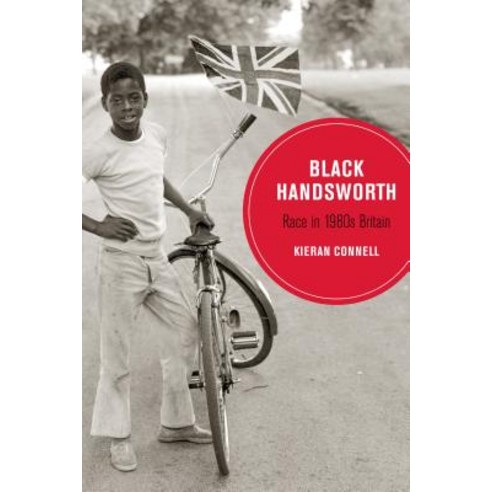 Black Handsworth Volume 15: Race in 1980s Britain Paperback, University of California Press