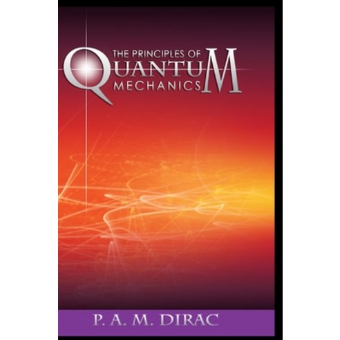 The Principles of Quantum Mechanics Hardcover, WWW.Snowballpublishing.com, English, 9788131773352