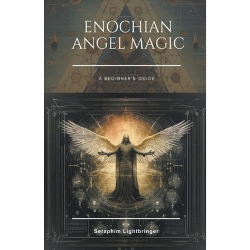 (영문도서) Enochian Angel Magic: A Beginner''s Guide Paperback, Seraphim Lightbringer, English, 9798223739678