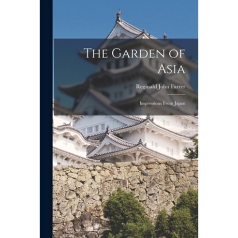 (영문도서) The Garden of Asia: Impressions From Japan Paperback, Legare Street Press, English, 9781017407136