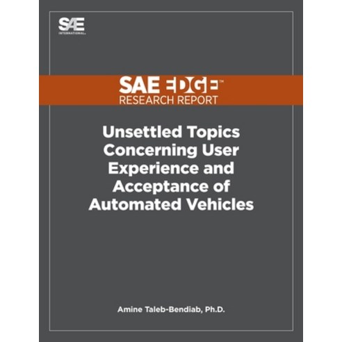 Unsettled Topics Concerning User Experience and Acceptance of Automated Vehicles Paperback, SAE International