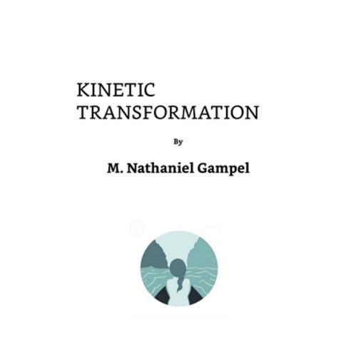 Kinetic Transformation Paperback, Simpel & Associates, LLC, English, 9780578816807