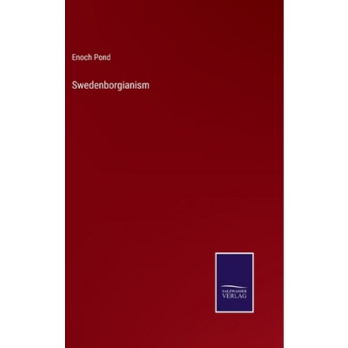 (영문도서) Swedenborgianism Hardcover, Salzwasser-Verlag, English, 9783375063856