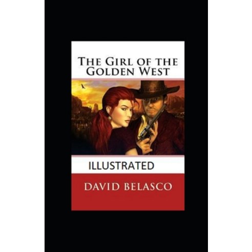 The Girl of the Golden West Illustrated Paperback, Independently Published, English, 9798736352456