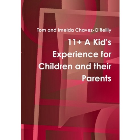(영문도서) 11+ A Kid''s experience for Children and their Parents Paperback, Lulu.com, English, 9781471648601