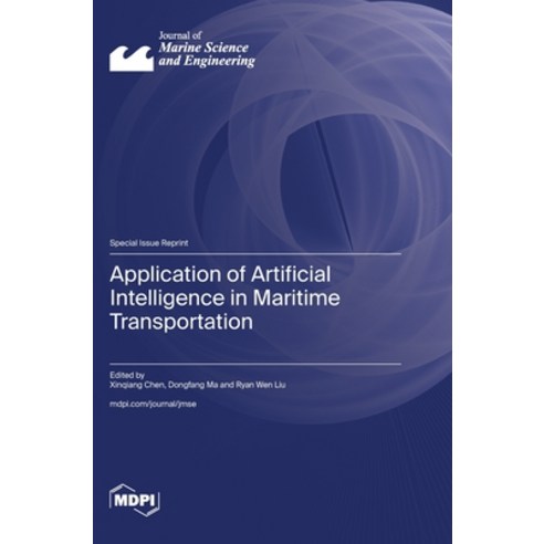 (영문도서) Application of Artificial Intelligence in Maritime Transportation Hardcover, Mdpi AG, English, 9783725806553