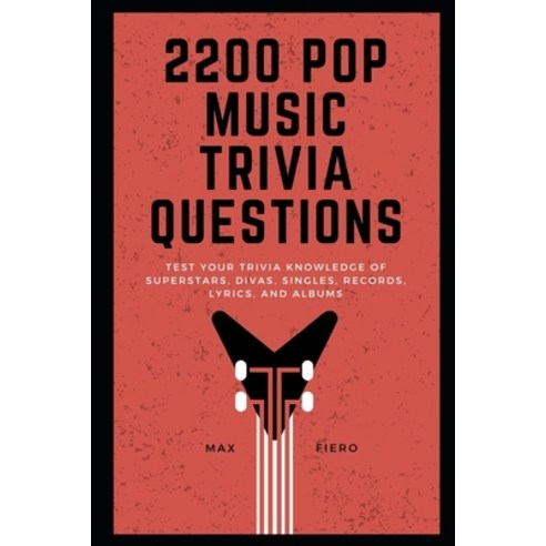 2200 Pop Music Quiz Questions: Test your Trivia Knowledge of Superstars Divas Singles Records Ly... Paperback, Independently Published, English, 9798742053491