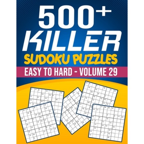 500 Killer Sudoku Volume 29: Fill In Puzzles Book Killer Sudoku Logic 500 Easy To Hard Puzzles For A... Paperback, Independently Published